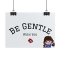Be Gentle With You Poster — Inspirational Rolled Wall Art for Self-Care & Kids’ Rooms
